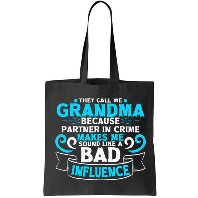 They Call Me Grandma Because Partner In Crime Bad Influence Bag