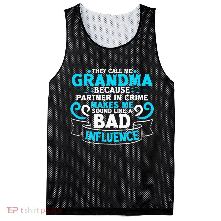 They Call Me Grandma Because Partner In Crime Bad Influence Mesh Reversible Basketball Jersey Tank