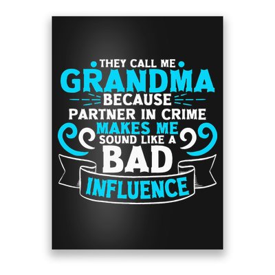 They Call Me Grandma Because Partner In Crime Bad Influence Poster