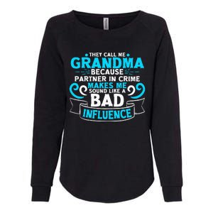 They Call Me Grandma Because Partner In Crime Bad Influence Womens California Wash Sweatshirt