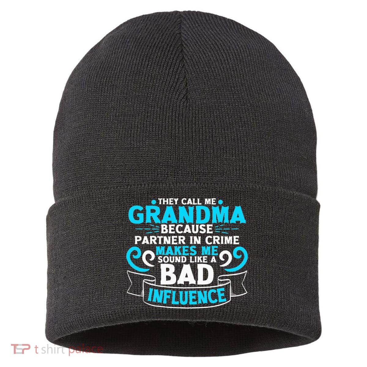 They Call Me Grandma Because Partner In Crime Bad Influence Sustainable Knit Beanie
