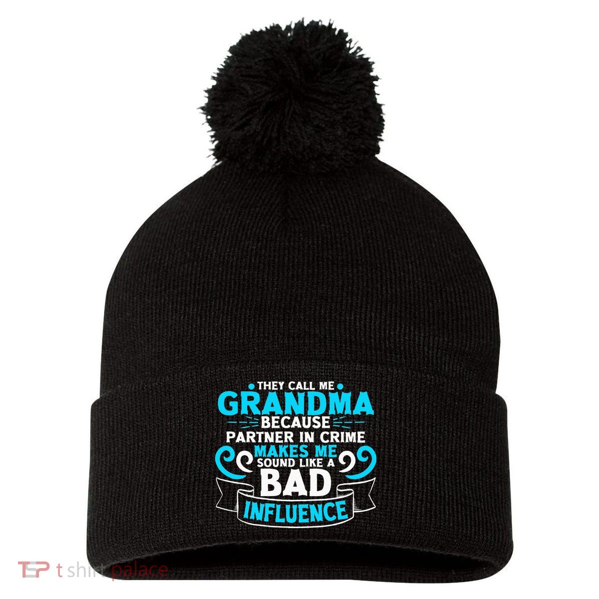 They Call Me Grandma Because Partner In Crime Bad Influence Pom Pom 12in Knit Beanie
