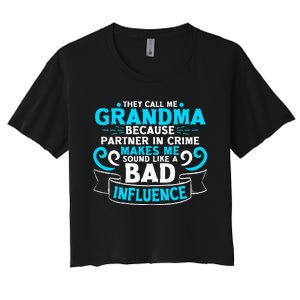 They Call Me Grandma Because Partner In Crime Bad Influence Women's Crop Top Tee