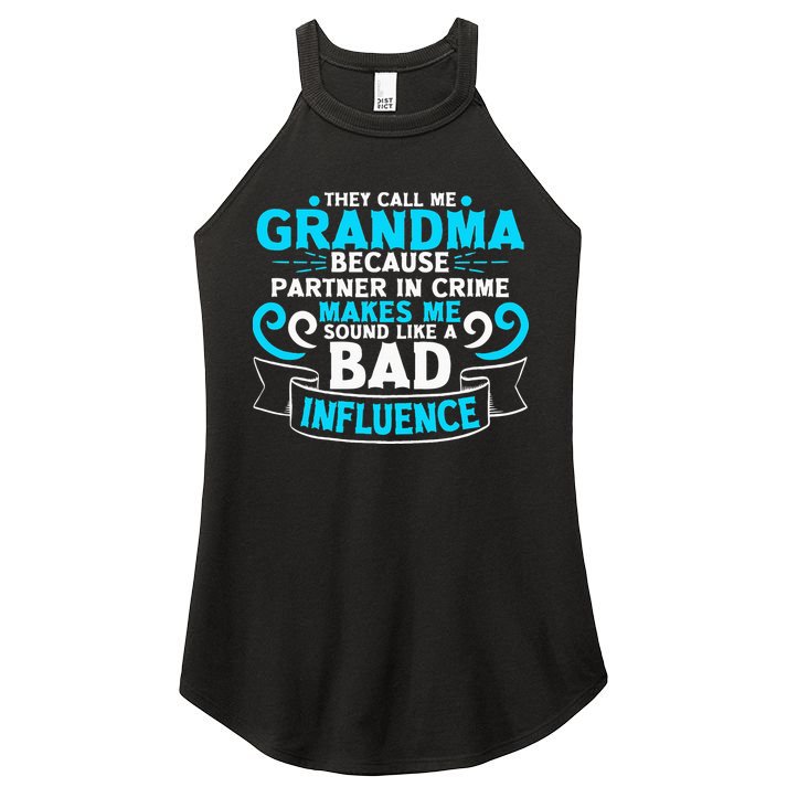 They Call Me Grandma Because Partner In Crime Bad Influence Women's Perfect Tri Rocker Tank