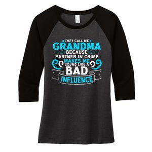 They Call Me Grandma Because Partner In Crime Bad Influence Women's Tri-Blend 3/4-Sleeve Raglan Shirt