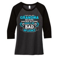 They Call Me Grandma Because Partner In Crime Bad Influence Women's Tri-Blend 3/4-Sleeve Raglan Shirt