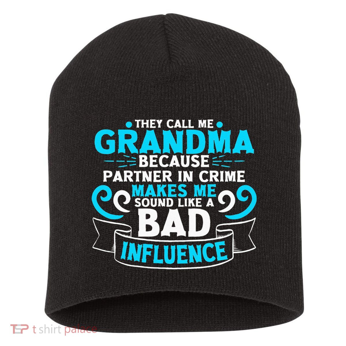 They Call Me Grandma Because Partner In Crime Bad Influence Short Acrylic Beanie