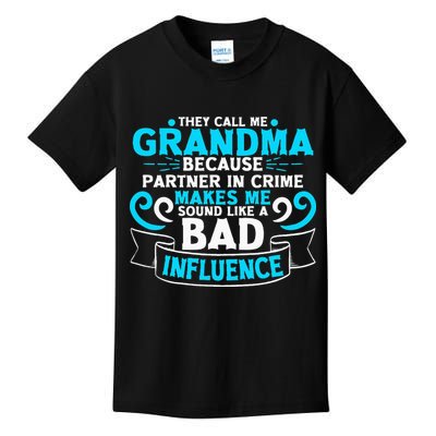 They Call Me Grandma Because Partner In Crime Bad Influence Kids T-Shirt