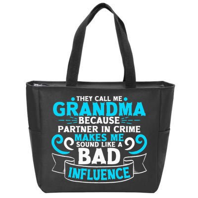 They Call Me Grandma Because Partner In Crime Bad Influence Zip Tote Bag