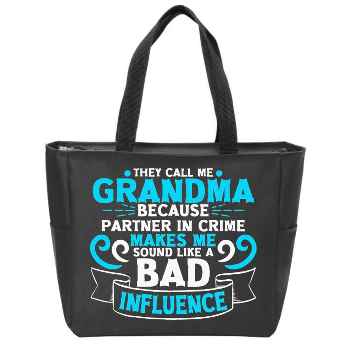 They Call Me Grandma Because Partner In Crime Bad Influence Zip Tote Bag