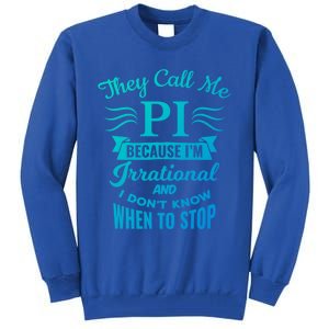 They Call Me Pi Symbol Pi Day Cute Funny Gift Tall Sweatshirt