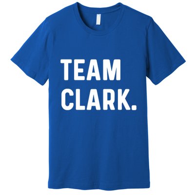 Team Clark Meaningful Gift Premium T-Shirt