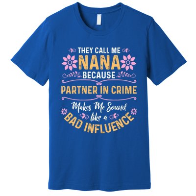 They Call Me Nana Because Partner In Crime Cute Gift Premium T-Shirt