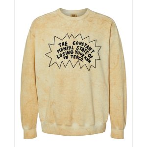 The Constant Mental State Of Losing Your Mum In Tesco Colorblast Crewneck Sweatshirt