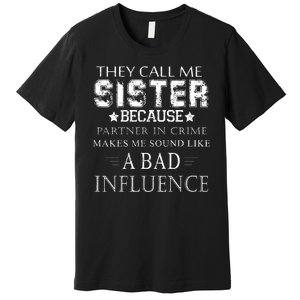 They Call Me Sister Because Partner In Crime Premium T-Shirt