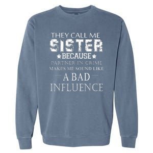 They Call Me Sister Because Partner In Crime Garment-Dyed Sweatshirt