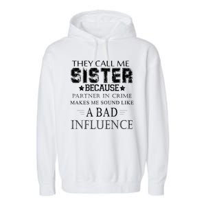 They Call Me Sister Because Partner In Crime Garment-Dyed Fleece Hoodie