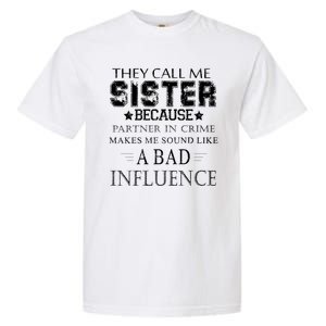 They Call Me Sister Because Partner In Crime Garment-Dyed Heavyweight T-Shirt