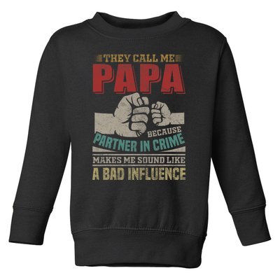 They Call Me Papa Because Partner In Crime Fathers Day Toddler Sweatshirt