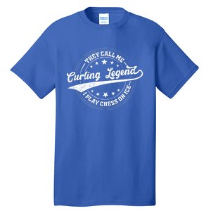 They Call Me Curling Legend I Play Chess On Ice Curling Gift Tall T-Shirt