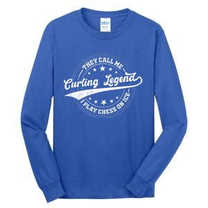 They Call Me Curling Legend I Play Chess On Ice Curling Gift Tall Long Sleeve T-Shirt