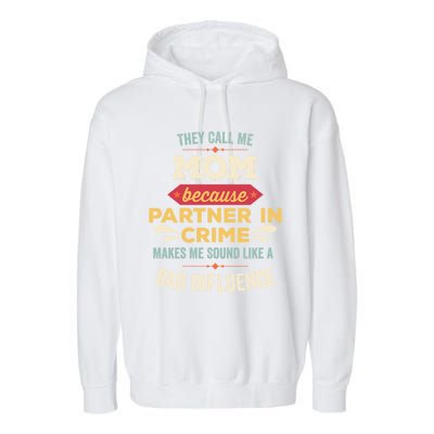 They Call Me Mom Because Partner In Crime Mothersday Cool Gift Garment-Dyed Fleece Hoodie