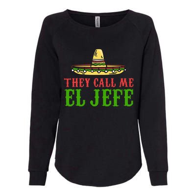 They Call Me El Jefe Mexican Bearded Men Womens California Wash Sweatshirt