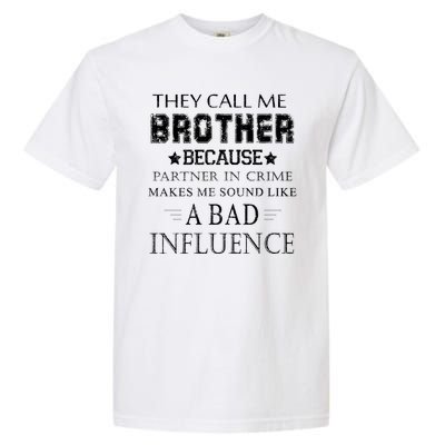 They Call Me Brother Because Partner In Crime Garment-Dyed Heavyweight T-Shirt