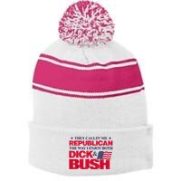 They Callin’ Me Republican The Way I Enjoy Both Dick & Bush Stripe Pom Pom Beanie