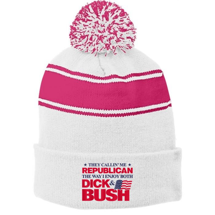 They Callin’ Me Republican The Way I Enjoy Both Dick & Bush Stripe Pom Pom Beanie