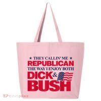 They Callin’ Me Republican The Way I Enjoy Both Dick & Bush 25L Jumbo Tote