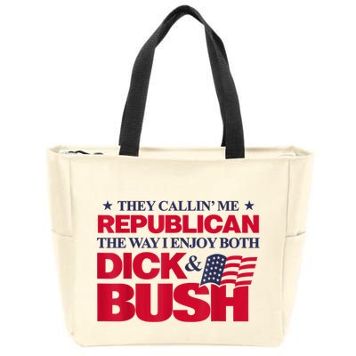 They Callin’ Me Republican The Way I Enjoy Both Dick & Bush Zip Tote Bag