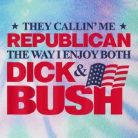 They Callin’ Me Republican The Way I Enjoy Both Dick & Bush Legacy Tie Dye Trucker Hat