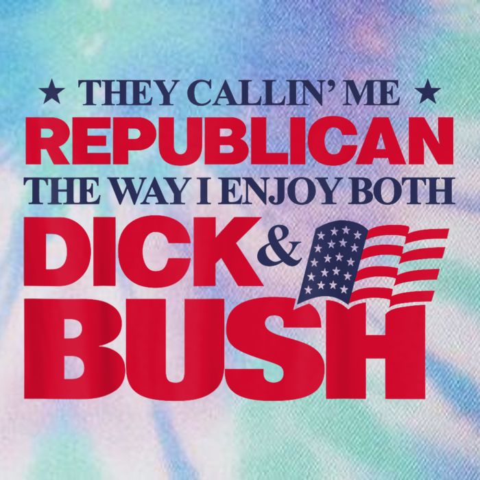 They Callin’ Me Republican The Way I Enjoy Both Dick & Bush Legacy Tie Dye Trucker Hat