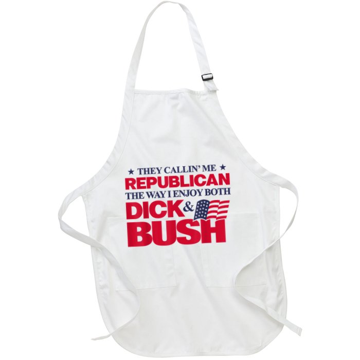 They Callin’ Me Republican The Way I Enjoy Both Dick & Bush Apron