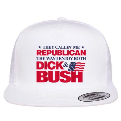 They Callin’ Me Republican The Way I Enjoy Both Dick & Bush Flatbill Hat