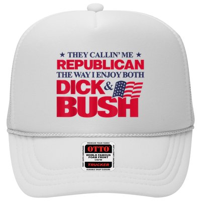 They Callin’ Me Republican The Way I Enjoy Both Dick & Bush Trucker Hat