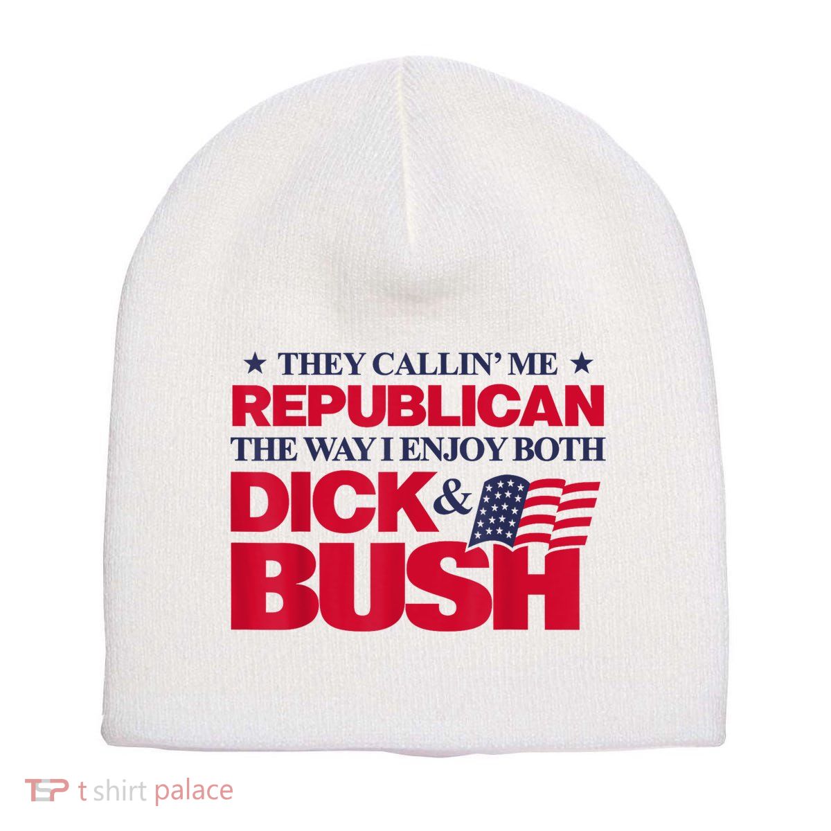 They Callin’ Me Republican The Way I Enjoy Both Dick & Bush Short Acrylic Beanie