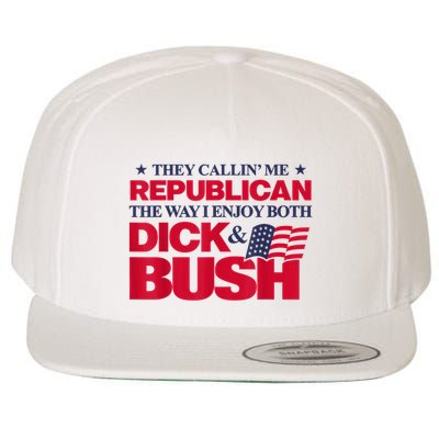They Callin’ Me Republican The Way I Enjoy Both Dick & Bush Wool Snapback Cap
