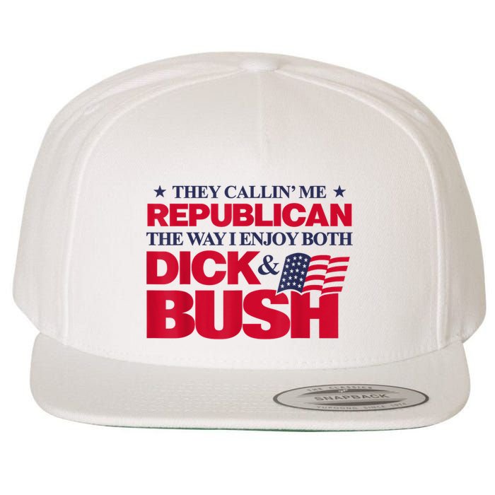 They Callin’ Me Republican The Way I Enjoy Both Dick & Bush Wool Snapback Cap