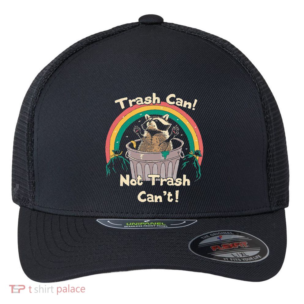 Trash Can Not Talker Can’T Flexfit Unipanel Trucker Cap