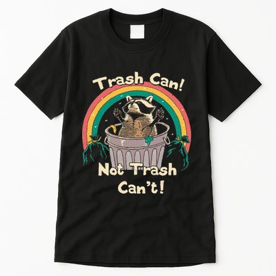 Trash Can Not Talker Can’T Tall T-Shirt