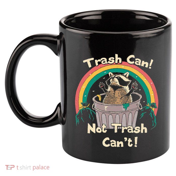 Trash Can Not Talker Can’T 11oz C Handle Ceramic Mug