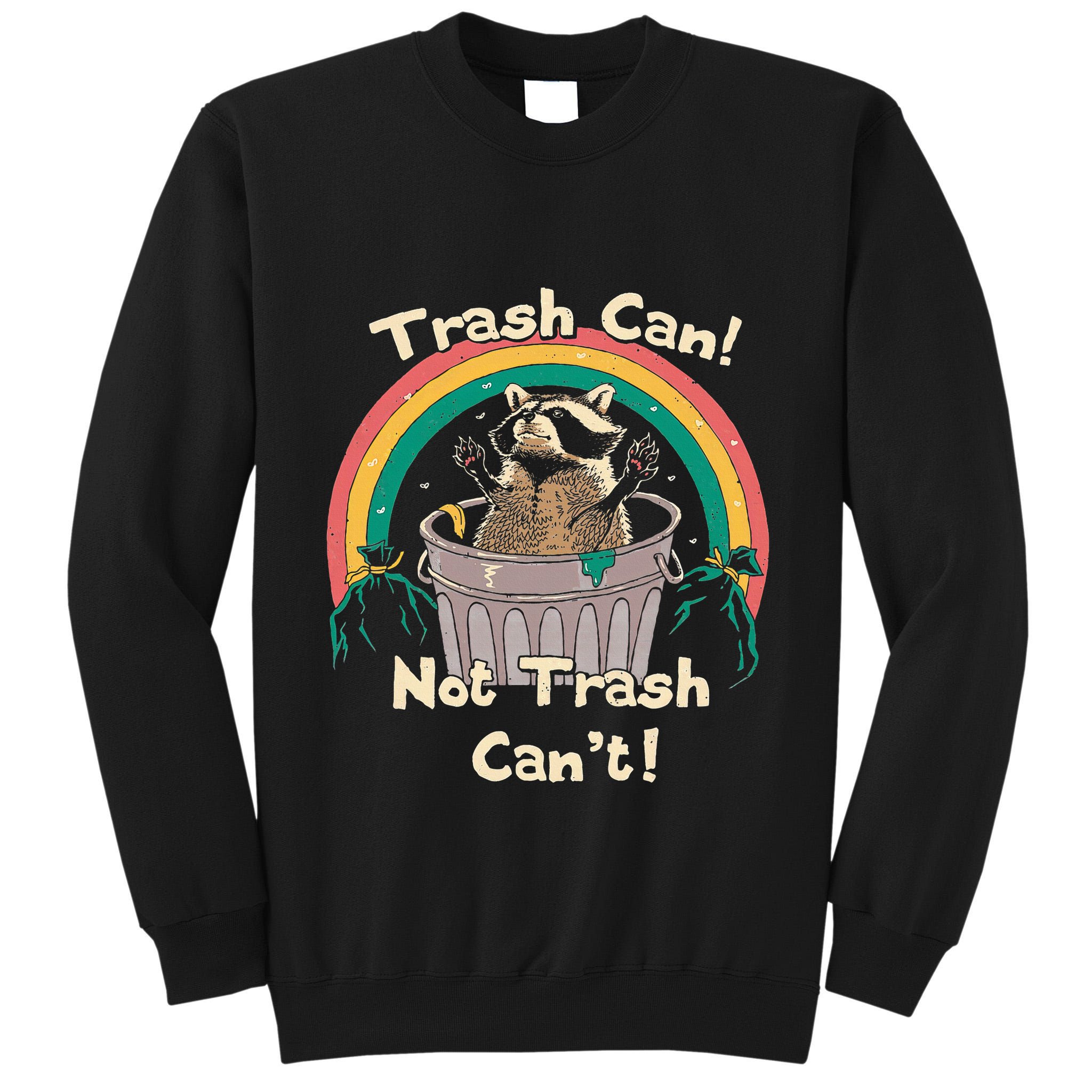 Trash Can Not Talker Can’T Tall Sweatshirt