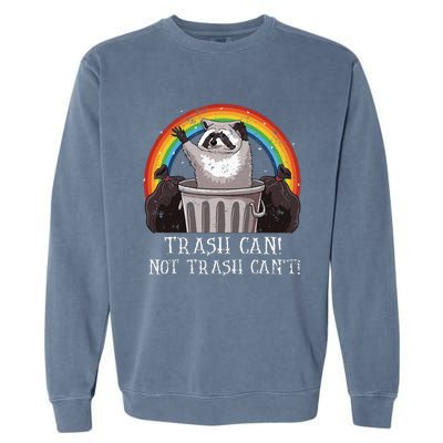 Trash Can Not Trash CanT Funny Raccoon Trash Panda Garment-Dyed Sweatshirt