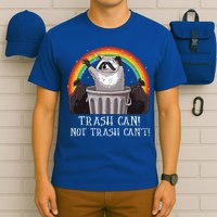 Trash Can Not Trash CanT Funny Raccoon Trash Panda T-Shirt