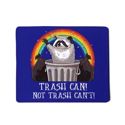 Trash Can Not Trash CanT Funny Raccoon Trash Panda Mousepad
