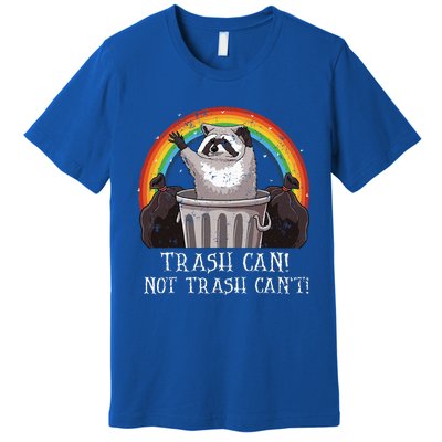 Trash Can Not Trash CanT Funny Raccoon Trash Panda Premium T-Shirt