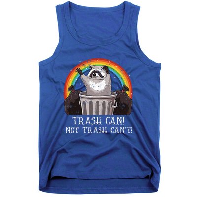 Trash Can Not Trash CanT Funny Raccoon Trash Panda Tank Top