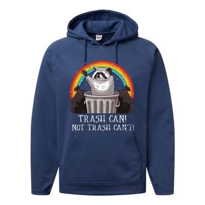 Trash Can Not Trash CanT Funny Raccoon Trash Panda Performance Fleece Hoodie